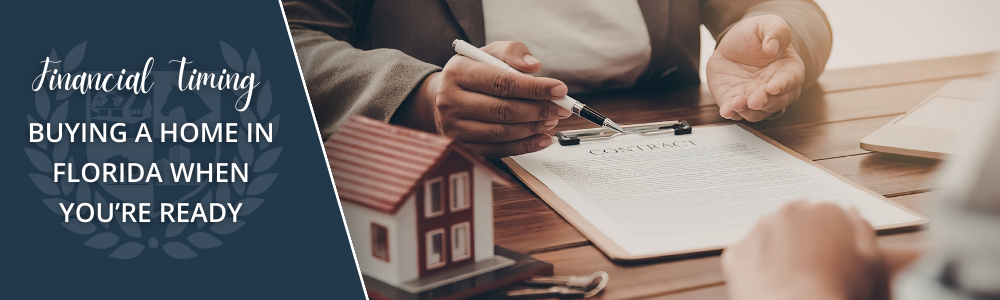 Financial Timing: Buying A Home in Florida When You’re Ready